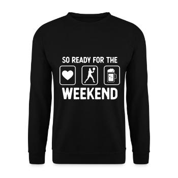 So ready for the weekend - beer - tennis games - Unisex Sweatshirt - black - Front - Alina (178cm) & Michal (187cm)