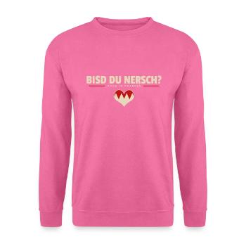 Bisd du nersch? - Franken fränkisch fränggisch - Unisex Pullover - Pink - Vorne