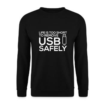 LIFE IS TOO SHORT TO REMOVE USB SAFELY - Unisex Sweatshirt - black - Front - Alina (178cm) & Michal (187cm)