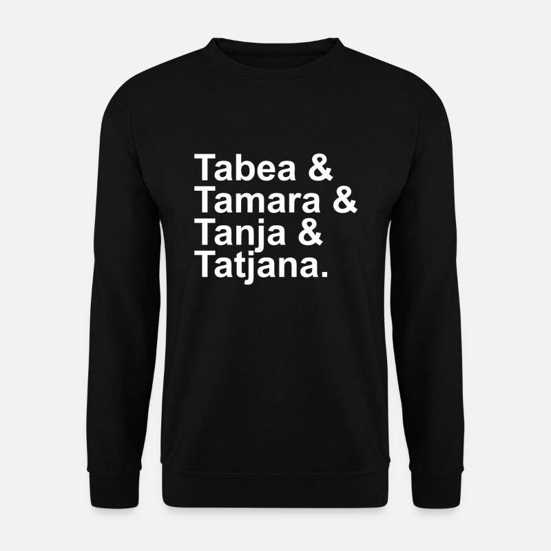 Tabea & Tamara & Tanja & Tatjana. - Sweat-shirt Unisexe - noir