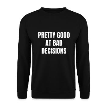 Pretty Good At Bad Decisions - Unisex Pullover - Schwarz - Vorne - Alina (178cm) & Michal (187cm)