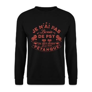 j'ai besoin d'une bonne pétanque, pas d'un psy - Sweat-shirt Unisexe - noir - Devant - Alina (178cm) & Michal (187cm)