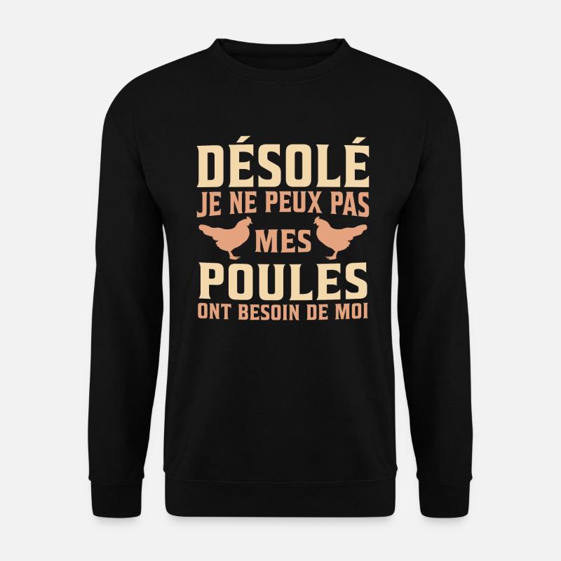 désolé mes poules ont besoin de moi - Sweat-shirt Unisexe - noir