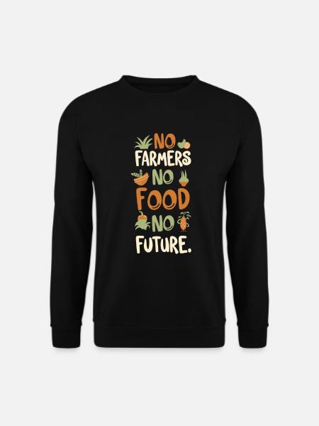 No Farmers No Food No Future Farmer Farmer - Unisex Sweatshirt - black