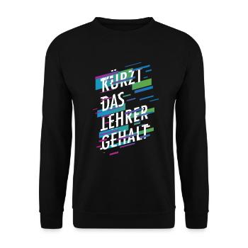Kürzt das Lehrergehalt aber nicht den Spaß - Unisex Pullover - Schwarz - Vorne - Alina (178cm) & Michal (187cm)