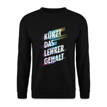 Kürzt das Lehrergehalt aber nicht den Spaß - Unisex Pullover - Schwarz - Vorne - Alina (178cm) & Michal (187cm)