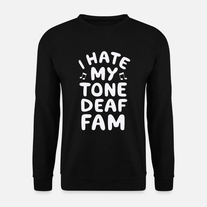 I HATE MY DEAF-TONE FAM - Unisex Sweatshirt - black