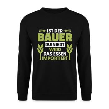 Ist der Bauer ruiniert wird das Essen importiert - Unisex Pullover - Schwarz - Vorne - Alina (178cm) & Michal (187cm)