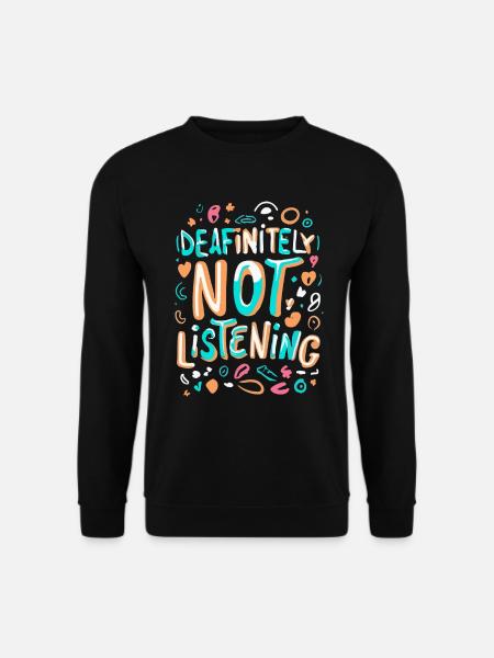 DEAFinitely Not Listening - Deaf Pride - Unisex Pullover - Schwarz