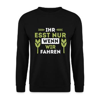 Ihr esst nur wenn wir fahren Bauer Demo Landwirt - Unisex Pullover - Schwarz - Vorne - Alina (178cm) & Michal (187cm)