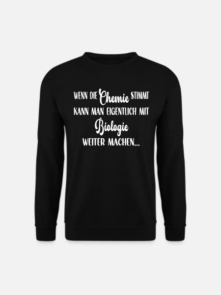 Wenn die Chemie stimmt kann man mit Biologie - Unisex Pullover - Schwarz