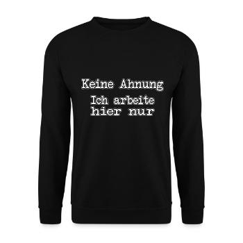 Keine Ahnung ich arbeite hier nur - Büro Baustelle - Unisex Pullover - Schwarz - Vorne - Alina (178cm) & Michal (187cm)