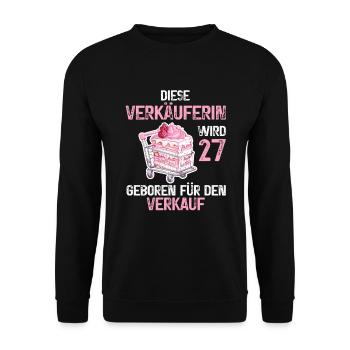 Verkäuferin 27 Geburtstag Verkaufen Verkauf Spruch - Unisex Pullover - Schwarz - Vorne - Alina (178cm) & Michal (187cm)