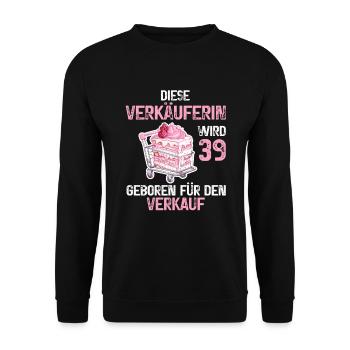 Verkäuferin 39 Geburtstag Verkauf Verkaufen Spruch - Unisex Pullover - Schwarz - Vorne - Alina (178cm) & Michal (187cm)