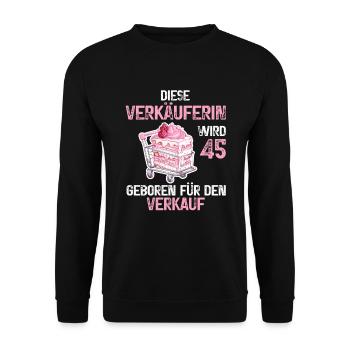 Verkäuferin 45 Geburtstag Verkaufen Verkauf Spruch - Unisex Pullover - Schwarz - Vorne - Alina (178cm) & Michal (187cm)