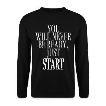 you will never be ready, just start - Unisex Sweatshirt - black - Front - Alina (178cm) & Michal (187cm)