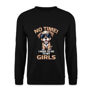 Hund Sprüche Dog No time I have to go to my Girls - Unisex Pullover - Schwarz - Vorne - Alina (178cm) & Michal (187cm)