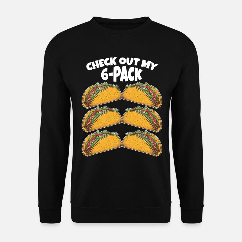 Taco 6 pack funny saying - Unisex Sweatshirt - black