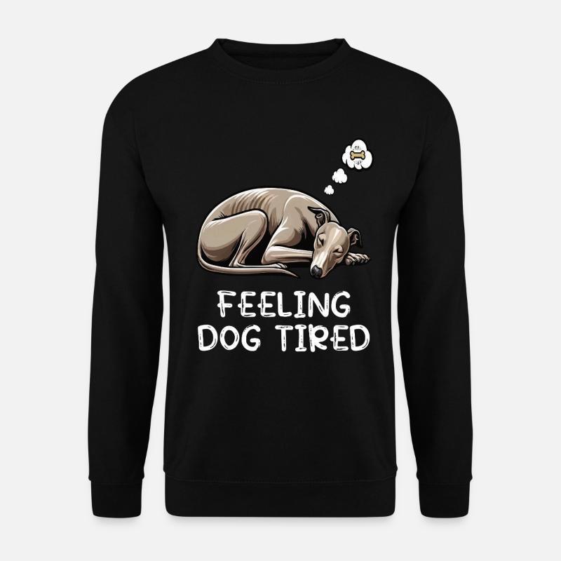 Se sentir fatigué Whippet Whippets Lévriers - Sweat-shirt Unisexe - noir