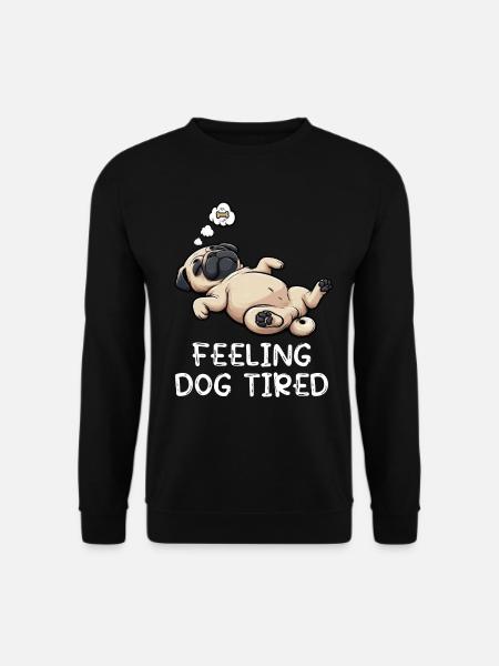 Se sentir fatigué Carlin, Carlin, Carlin, Propriétaire de carlin, Chien carlin - Sweat-shirt Unisexe - noir