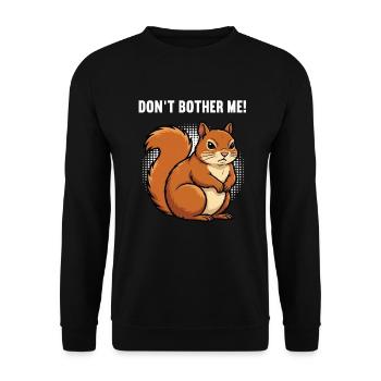 Don't Bother Me Squirrel Squirrel Rodent - Unisex Sweatshirt - black - Front - Alina (178cm) & Michal (187cm)
