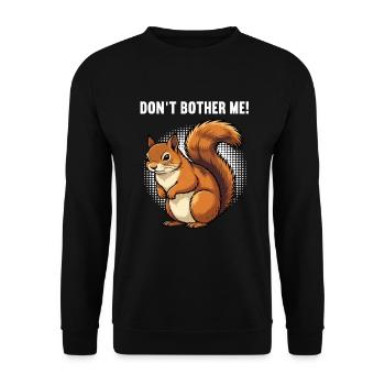 Don't Bother Me Squirrel Squirrel Rodent - Unisex Sweatshirt - black - Front - Alina (178cm) & Michal (187cm)