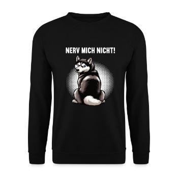Nerv Mich Nicht Husky Huskys Sibirischer Husky - Unisex Pullover - Schwarz - Vorne - Alina (178cm) & Michal (187cm)