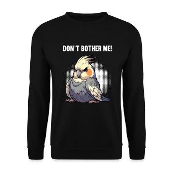 Don't Bother Me Nymphensittich Nymphensittiche  - Unisex Pullover - Schwarz - Vorne - Alina (178cm) & Michal (187cm)
