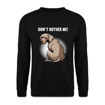 Don't Bother Me Weimaraner Weimaraner Owner - Unisex Sweatshirt - black - Front - Alina (178cm) & Michal (187cm)