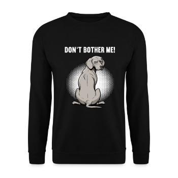 Don't Bother Me Weimaraner Weimaraner Owner - Unisex Sweatshirt - black - Front - Alina (178cm) & Michal (187cm)