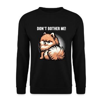 Don't Bother Me Pomeranian Pomeranian Pomeranian Spitz Dog - Unisex Sweatshirt - black - Front - Alina (178cm) & Michal (187cm)