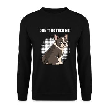 Don't Bother Me Französische Bulldogge Frenchie  - Unisex Pullover - Schwarz - Vorne - Alina (178cm) & Michal (187cm)