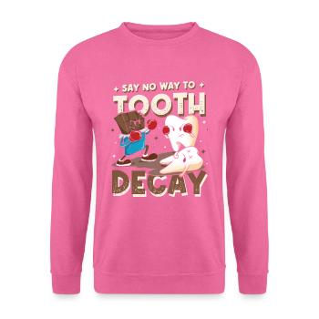 No Way to Tooth Decay Dentist, Funny Dentist - Unisex Sweatshirt - pink - Front