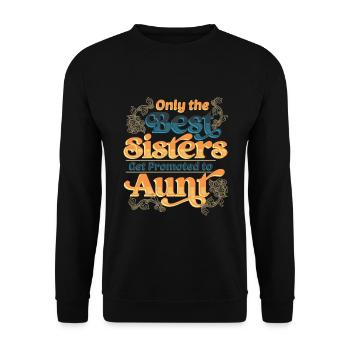 Nur die besten Schwestern werden zur Tante - Unisex Pullover - Schwarz - Vorne - Alina (178cm) & Michal (187cm)