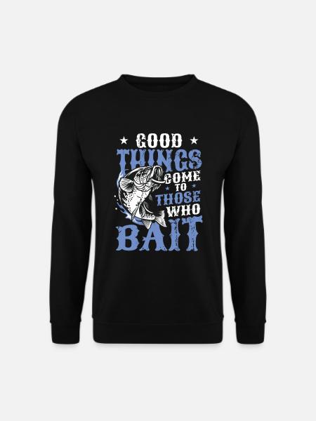 Dinge kommen zu denen, die das Fischfischen ködern - Unisex Pullover - Schwarz