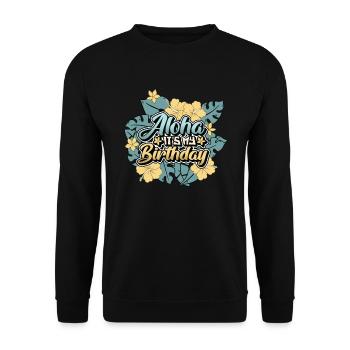 Aloha C’est mon anniversaire - Joyeux anniversaire hawaïen - Sweat-shirt Unisexe - noir - Devant - Alina (178cm) & Michal (187cm)
