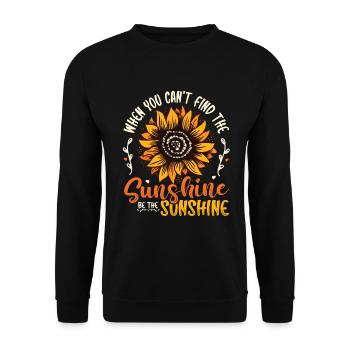 When You Can't Find The Sunshine Be The Sunshine - Unisex Sweatshirt - black - Front - Alina (178cm) & Michal (187cm)