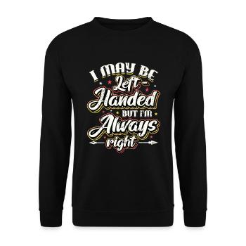 Je suis peut-être gaucher mais j’ai toujours raison - Sweat-shirt Unisexe - noir - Devant - Alina (178cm) & Michal (187cm)