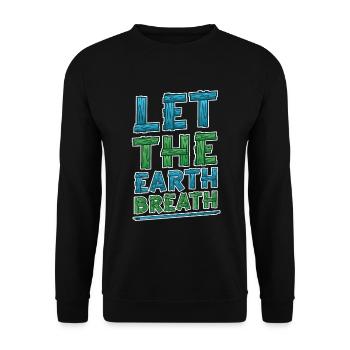 Let the earth . Awareness and climate change. - Unisex Sweatshirt - black - Front - Alina (178cm) & Michal (187cm)
