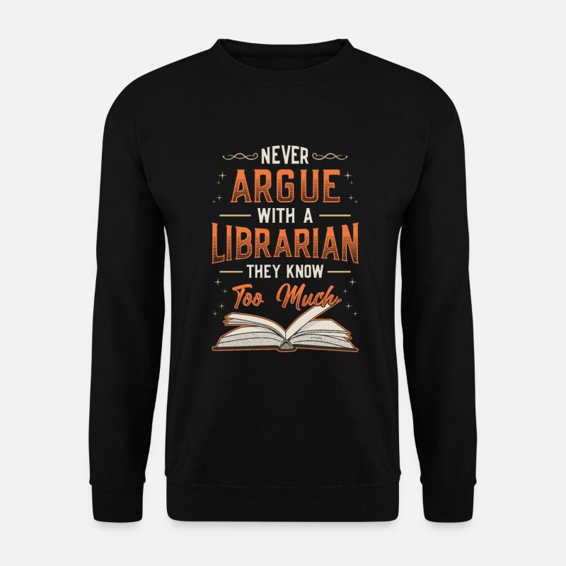 Never argue with a librarian. - Unisex Sweatshirt - black