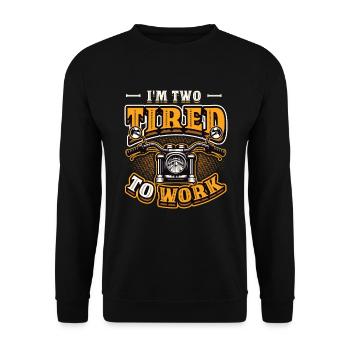 I'm Two Tired To Work Motorrad-Biker - Unisex Pullover - Schwarz - Vorne - Alina (178cm) & Michal (187cm)