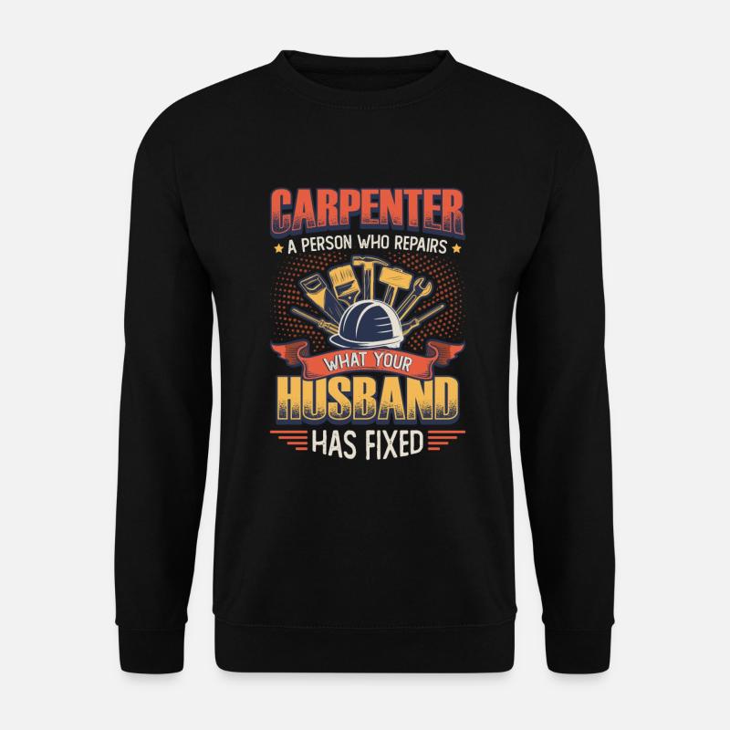 Drôle de menuiserie, charpentier. - Sweat-shirt Unisexe - noir