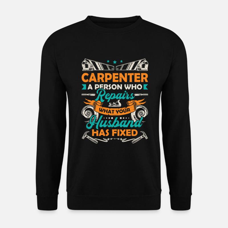 Funny woodworking carpenter - Unisex Sweatshirt - black