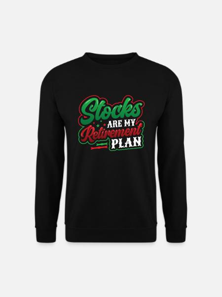 Stocks are my retirement plan - Unisex Sweatshirt - black