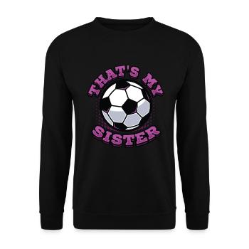 Das Ist Meine Schwester, Bruder-Schwester-Fußball - Unisex Pullover - Schwarz - Vorne - Alina (178cm) & Michal (187cm)