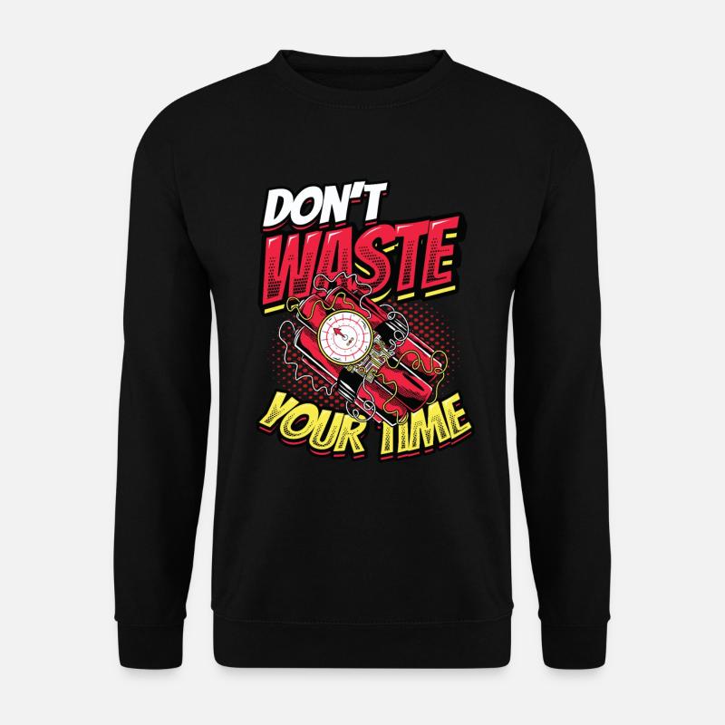 Don't waste your time. - Unisex Sweatshirt - black