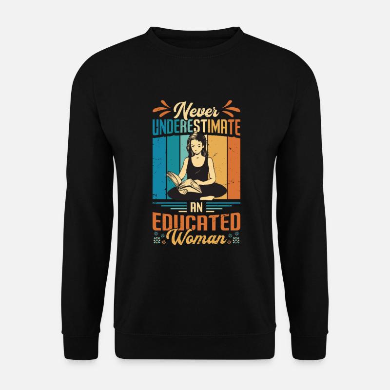 Unterschätzen Sie Niemals Eine Gebildete Frau. - Unisex Pullover - Schwarz