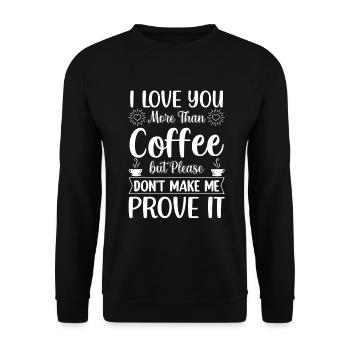 I Love You More Than Coffee - Funny Saying - Unisex Sweatshirt - black - Front - Alina (178cm) & Michal (187cm)
