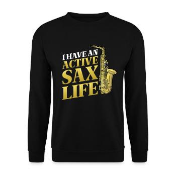 I have an active sax life, jazz saxophone. - Unisex Sweatshirt - black - Front - Alina (178cm) & Michal (187cm)