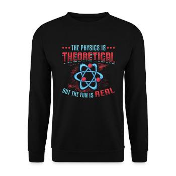 Physics is theoretical, but the fun is real - Unisex Sweatshirt - black - Front - Alina (178cm) & Michal (187cm)